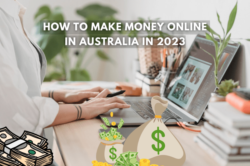 11 Incredible Ways To Make Money Online in Australia