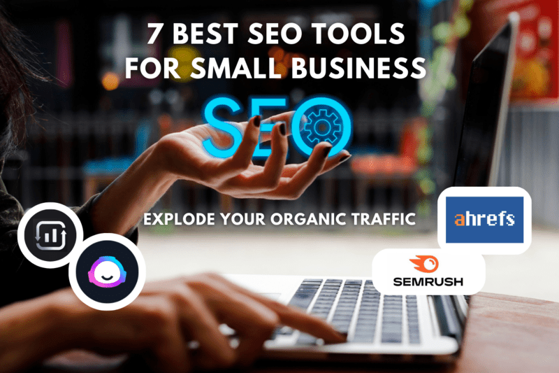 7 Best Small Business SEO Tools to Explode Your Organic Growth