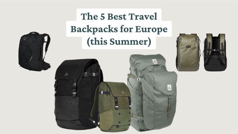 5 Best Travel Backpacks for Europe (Aesthetic & Durable)